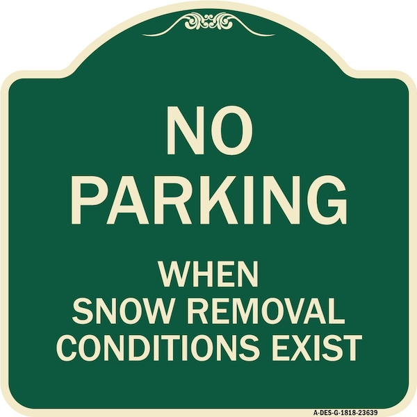 Signmission No Parking When Snow Removal Conditions Exist Heavy-Gauge Aluminum Sign, 18" L, 18" H, G-1818-23639 A-DES-G-1818-23639 - main